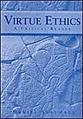 Virtue Ethics: A Critical Reader